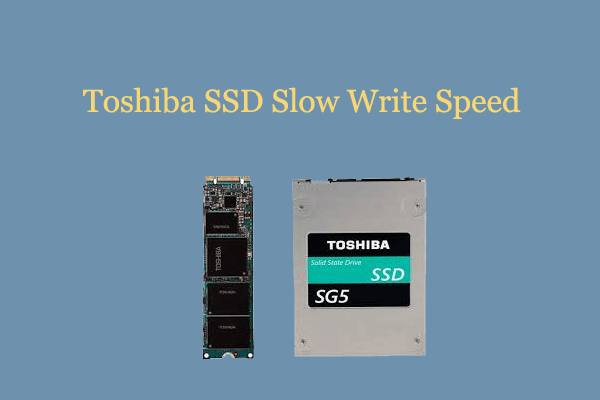 Why Is Toshiba SSD Slow Write Speed & How to Fix It? [Full Guide]