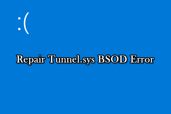 How to Repair Tunnel.sys BSOD Error on Your Computer