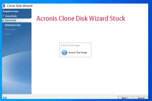 Acronis Clone Disk Wizard Stuck During Cloning? 5 Solutions