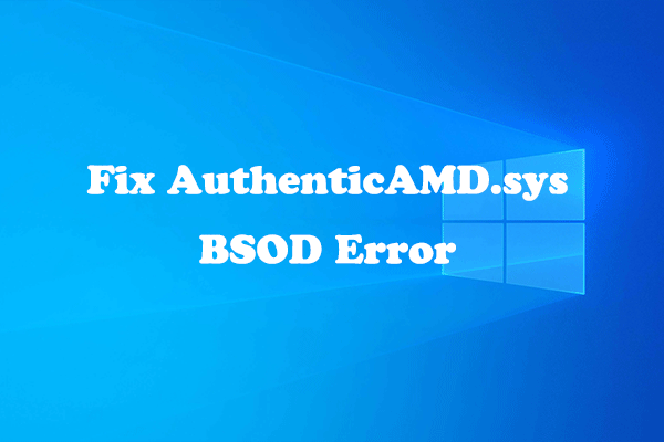 6 Methods to Fix the AuthenticAMD.sys BSOD Error