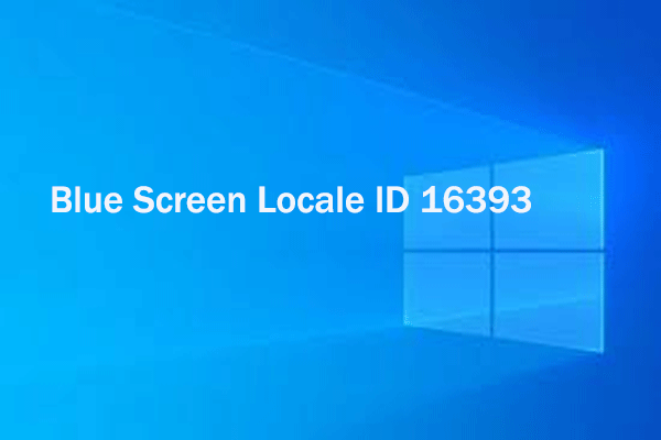 How to Fix Blue Screen Locale ID 16393? Follow This Tutorial