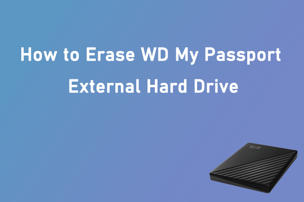 3 Ways | How to Erase WD My Passport External Hard Drive?