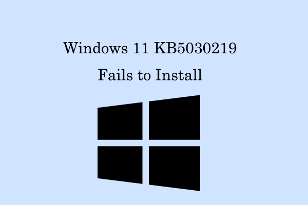 How to Fix the KB5030219 Fails to Install Issue on Win 11?