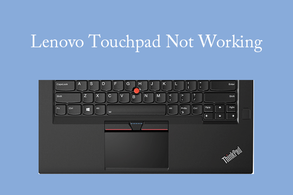 What to Do If the Lenovo Touchpad Doesn’t Work?