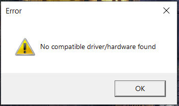 No compatible driver/hardware found
