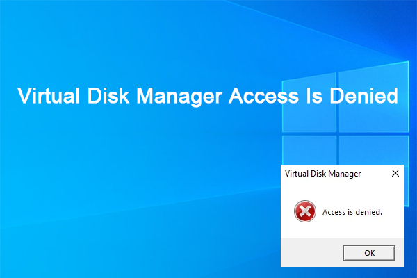 Fixed – Virtual Disk Manager Access Is Denied in Windows 10