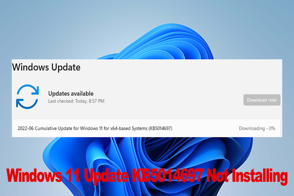 How to Windows 11 Update KB5014697 Not Installing? [6 Ways]