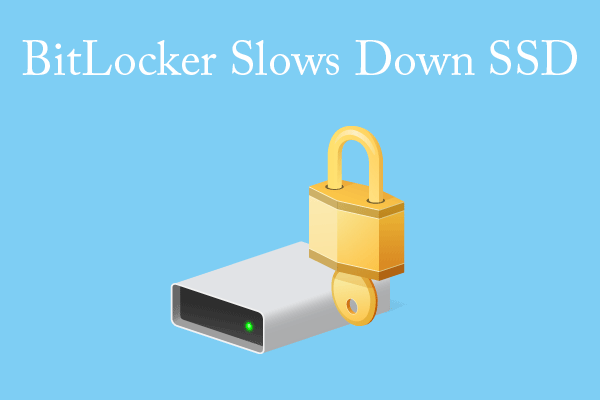 Do You Know That BitLocker Slows Down SSD up to 45%?