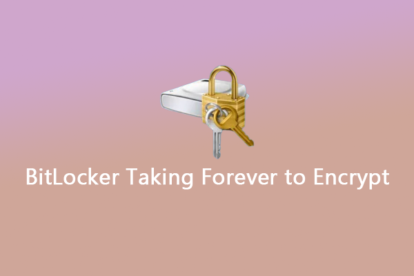 BitLocker Taking Forever to Encrypt in Windows 10/11? Fix It Now