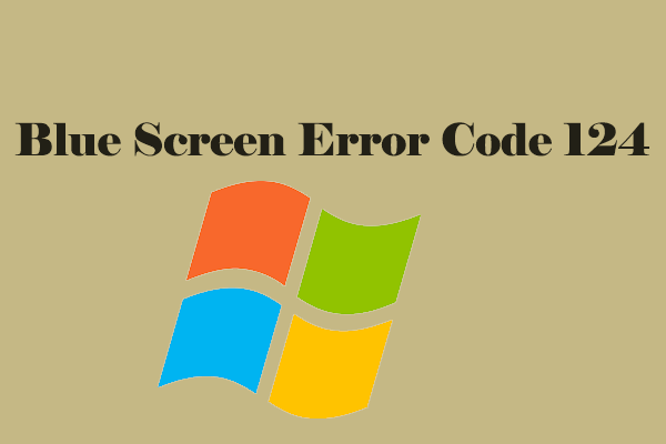 How to Fix Blue Screen Error Code 124? Follow This Tutorial