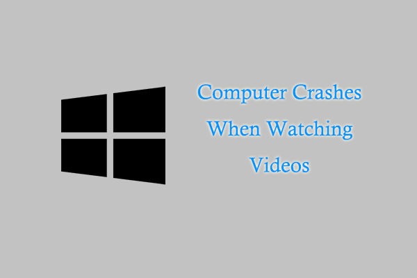[Solved] How to Fix Computer Crashing When Watching Videos?