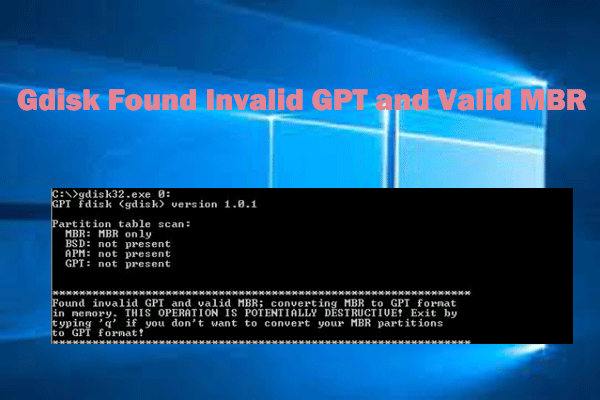 Get Stuck in Found Invalid GPT and Valid MBR? Fix It Now!