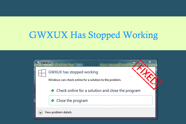 [Fixed] How to Fix the “GWXUX Has Stopped Working” Issue?