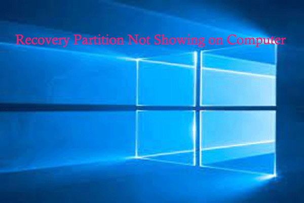 Recovery Partition Not Showing on Computer? Fix It Now