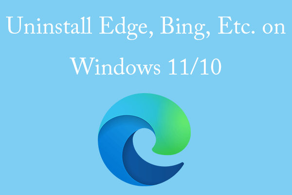 How to Uninstall Microsoft Edge and Bing on Windows 11/10