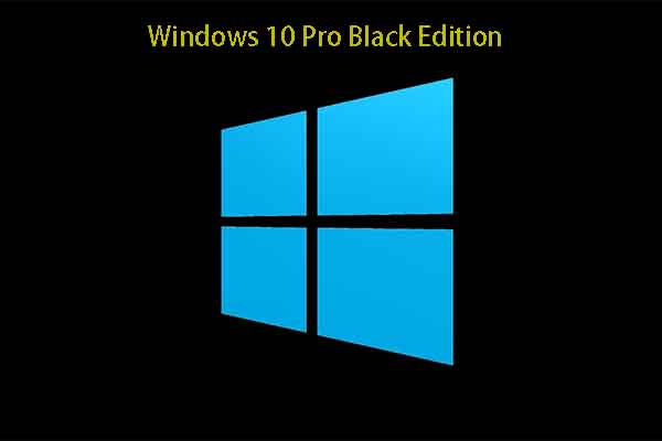 Install Windows 10 Pro Black Edition to Get New Experience