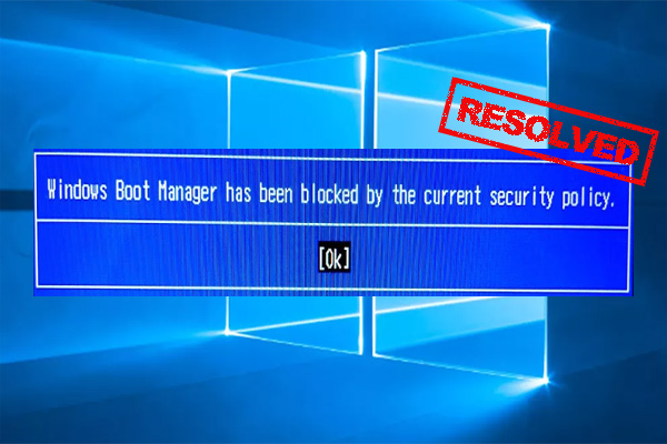 Fixed: Windows Boot Manager Blocked by the Current Security Policy