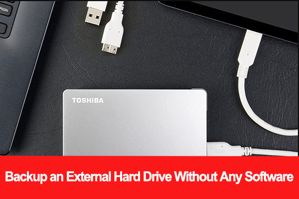 How to Backup an External Hard Drive Without Any Software