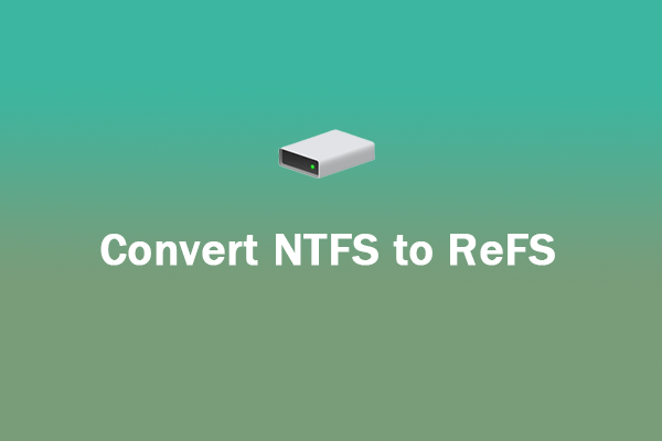 How Can You Convert NTFS to ReFS? Here’s the Guide