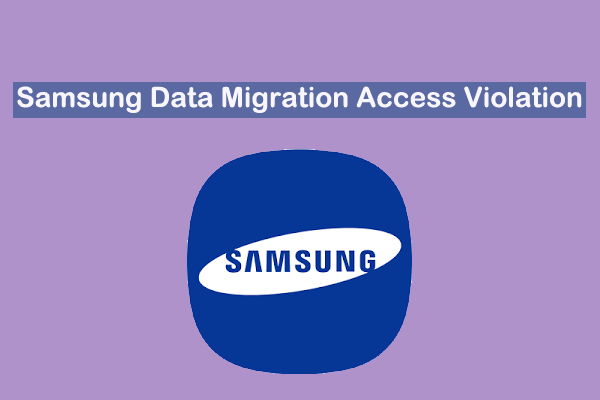 [Solved] Samsung Data Migration Access Violation at Address