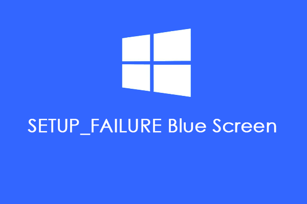 How to Fix the Windows SETUP_FAILURE Blue Screen?