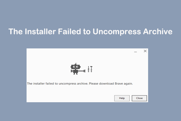 [4 Ways] The Installer Failed to Uncompress Archive