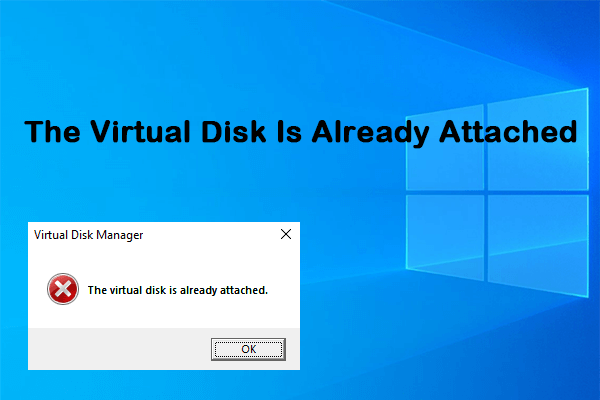 The Virtual Disk Is Already Attached? Here’re Fixes