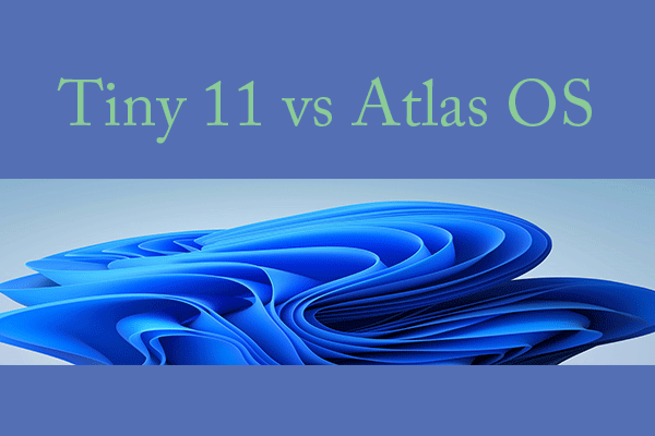 How to Choose Between Tiny 11 and Atlas OS