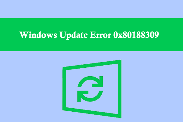 Windows Update Error 0x80188309: Here Are 6 Solutions!