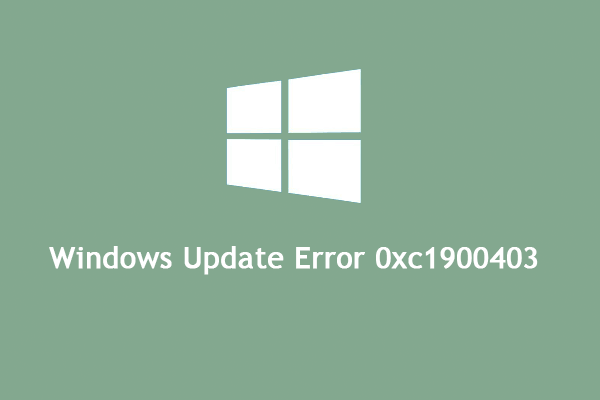 How to Fix Windows Update Error 0xc1900403?