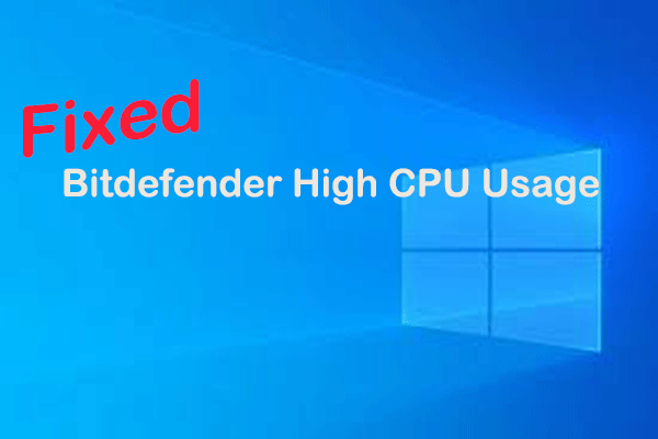 How to Fix Bitdefender High CPU Usage in Windows 10/11