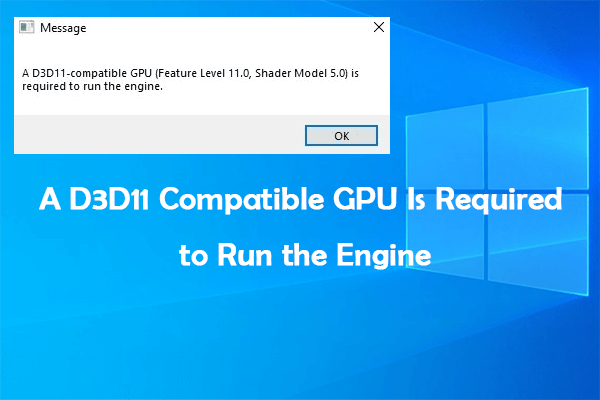 Fixed: A D3D11 Compatible GPU Is Required to Run the Engine