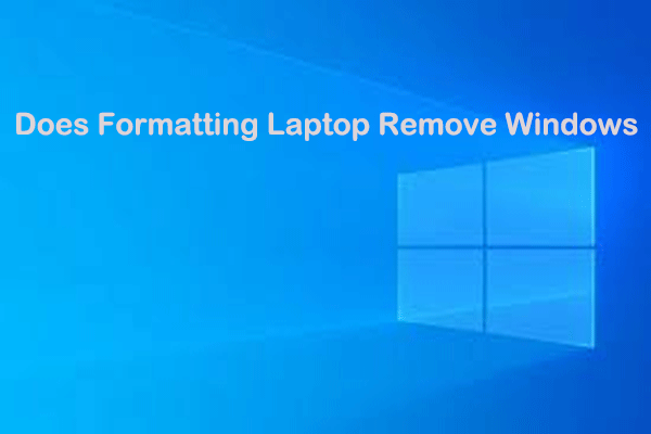 Does Formatting Laptop Remove Windows? Find the Answer Here!