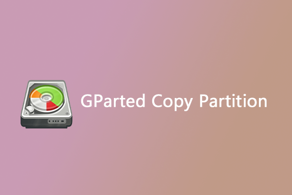 GParted Copy Partition: How to Clone Partition Using GParted?