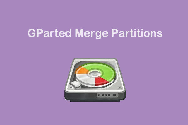 How to Merge Partitions with GParted? [Full Guide]