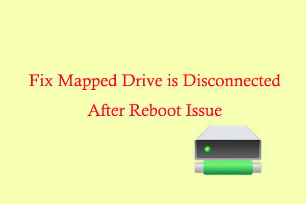 6 Ways to Fix Mapped Drive is Disconnected After Reboot Issue