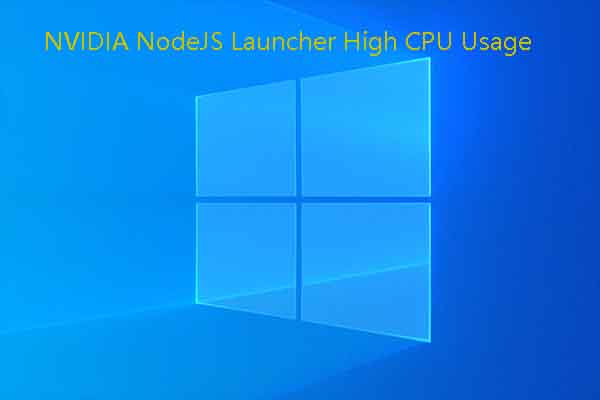 4 Solutions to NVIDIA NodeJS Launcher High CPU Usage