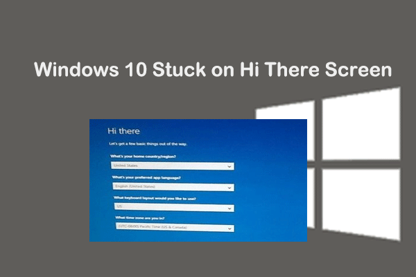 Windows 10 Stuck on Hi There Screen? Fix It Now