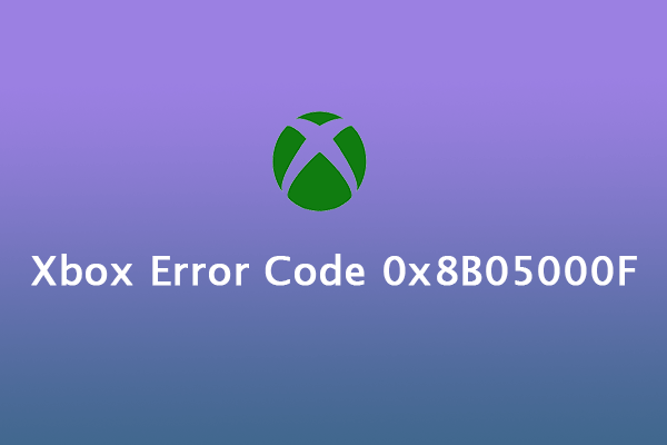 How to Fix the Xbox Error Code 0x8B05000F?