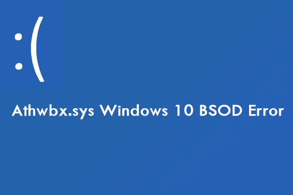 Fixed – Run into the Athwbx.sys Windows 10 BSOD Error?