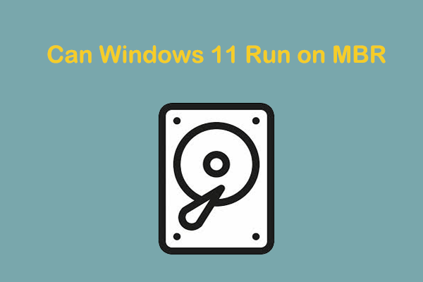 Can Windows 11 Run on MBR? Here’s the Answer