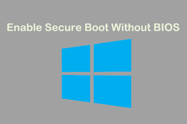 How to Enable Secure Boot Without BIOS? [Full Guide]