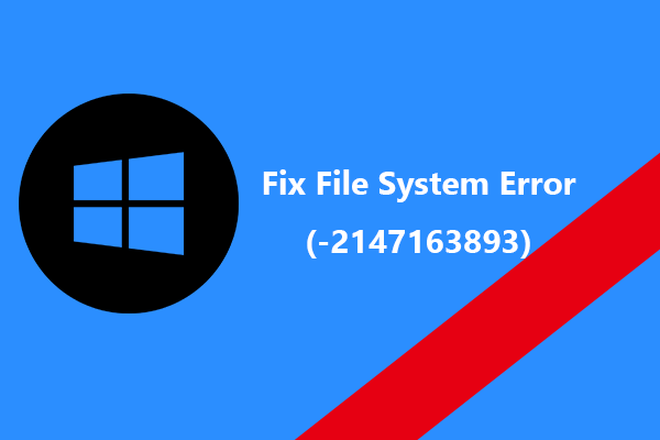 5 Practical Solutions to Fix File System Error (-2147163893)