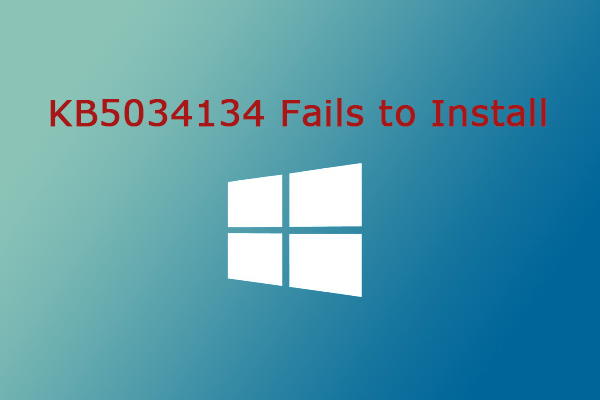 KB5034134 Fails to Install? Take These Ways to Fix It
