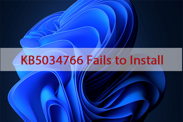 What to Do If KB5034766 Fails to Install Windows 11?