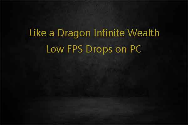 Like a Dragon Infinite Wealth Low FPS Drops on PC (Fix Guide)