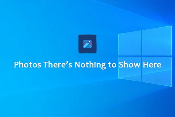 Solved: Windows Photos There’s Nothing to Show Here