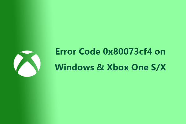 How to Fix Error Code 0x80073cf4 on Windows & Xbox One S/X?