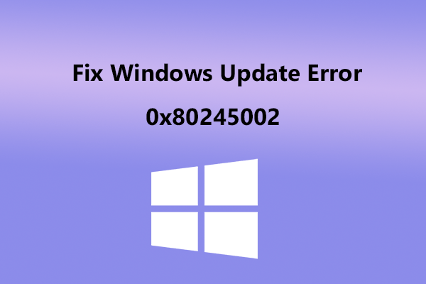 Windows Update Error 0x80245002: Here Are 10 Solutions!