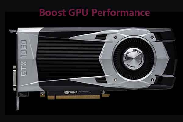 Boost GPU Performance | How to Make GPU Run Better via 6 Ways